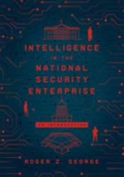 Intelligence in the National Security Enterprise : An Introduction