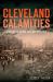 Cleveland Calamities: : A History of Storm, Fire and Pestilence