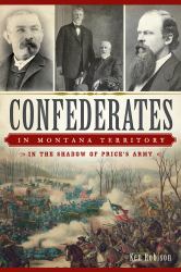 Confederates in Montana Territory: : In the Shadow of Price's Army