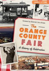 The: Orange County Fair : A History of Celebration