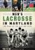 Men's Lacrosse in Maryland : The Pride of the Old Line State