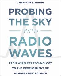 Probing the Sky with Radio Waves : From Wireless Technology to the Development of Atmospheric Science