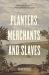 Planters, Merchants, and Slaves : Plantation Societies in British America, 1650-1820