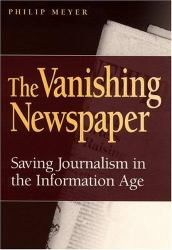 The Vanishing Newspaper : Saving Journalism in the Information Age