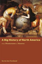 A Big History of North America : From Montezuma to Monroe