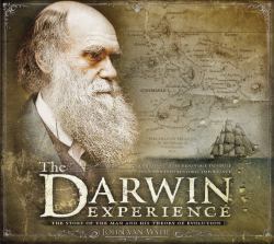 The Darwin Experience : The Story of the Man and His Theory of Evolution