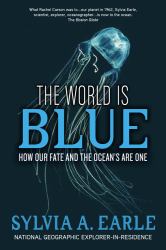 The World Is Blue : How Our Fate and the Ocean's Are One