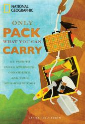 Only Pack What You Can Carry : My Path to Inner Strength, Confidence, and True Self-Knowledge