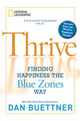 Thrive : Finding Happiness the Blue Zones Way