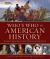 Who's Who in American History : Leaders, Visionaries, and Icons Who Shaped Our Nation