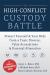 High-Conflict Custody Battle : Protect Yourself and Your Kids from a Toxic Divorce, False Accusations, and Parental Alienation