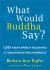 What Would Buddha Say? : 1,501 Right-Speech Teachings for Communicating Mindfully