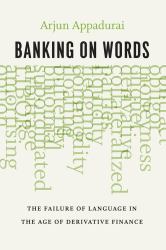 Banking on Words : The Failure of Language in the Age of Derivative Finance