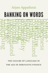 Banking on Words : The Failure of Language in the Age of Derivative Finance