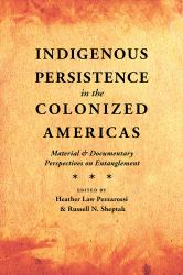 Indigenous Persistence in the Colonized Americas : Material and Documentary Perspectives on Entanglement