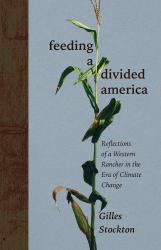 Feeding a Divided America : Reflections of a Western Rancher in the Era of Climate Change