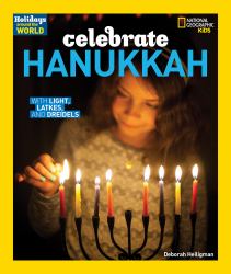 Holidays Around the World: Celebrate Hanukkah : With Light, Latkes, and Dreidels