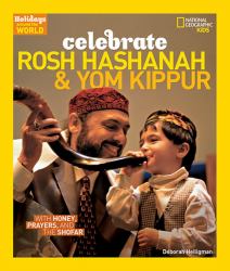 Holidays Around the World: Celebrate Rosh Hashanah and Yom Kippur : With Honey, Prayers, and the Shofar