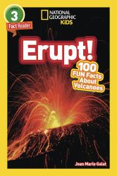 Erupt! (National Geographic Kids Readers, Level 3) : 100 FUN Facts about Volcanoes