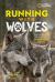 Running with Wolves : Our Story of Life with the Sawtooth Pack