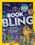 The Big Book of Bling : Ritzy Rocks, Extravagant Animals, Sparkling Science, and More!