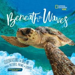 Beneath the Waves : Celebrating the Ocean Through Pictures, Poems, and Stories