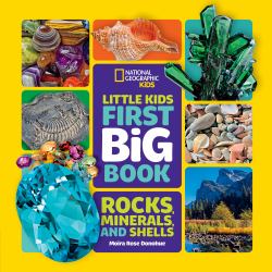 National Geographic Little Kids First Big Book of Rocks, Minerals and Shells