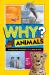 Why? Animals : 99+ Awesome Answers for Curious Kids