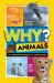 Why? Animals : 99+ Awesome Answers for Curious Kids