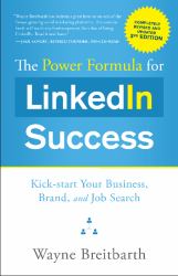 The Power Formula for LinkedIn Success (Third Edition - Completely Revised) : Kick-Start Your Business, Brand, and Job Search