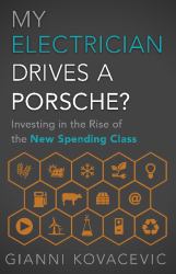 My Electrician Drives a Porsche? : Investing in the Rise of the New Spending Class