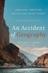 An Accident of Geography : Compassion, Innovation and the Fight Against Poverty