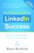 The Power Formula for LinkedIn Success (Fourth Edition - Completely Revised) : Kick-Start Your Business, Brand, and Job Search