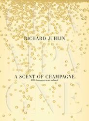 A Scent of Champagne : 8,000 Champagnes Tested and Rated