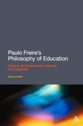 Paulo Freire's Philosophy of Education : Origins, Developments, Impacts and Legacies