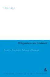 Wittgenstein and Gadamer : Towards a Post-Analytic Philosophy of Language