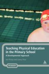 Teaching Physical Education in the Primary School : A Developmental Approach