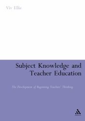 Subject Knowledge and Teacher Education : The Development of Beginning Teachers' Thinking