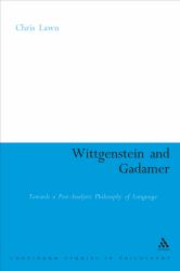 Wittgenstein and Gadamer : Towards a Post-Analytic Philosophy of Language