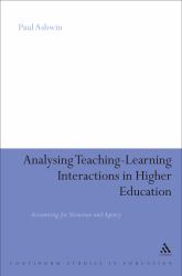 Analysing Teaching-Learning Interactions in Higher Education : Accounting for Structure and Agency