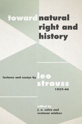 Toward Natural Right and History : Lectures and Essays by Leo Strauss, 1937-1946