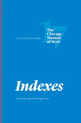 Indexes : A Chapter from the Chicago Manual of Style, Seventeenth Edition