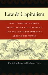 Law and Capitalism : What Corporate Crises Reveal about Legal Systems and Economic Development Around the World