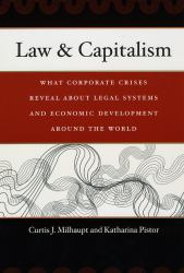 Law and Capitalism : What Corporate Crises Reveal about Legal Systems and Economic Development Around the World