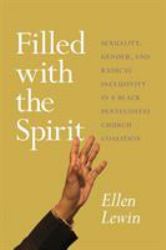 Filled with the Spirit : Sexuality, Gender, and Radical Inclusivity in a Black Pentecostal Church Coalition