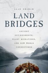 Land Bridges : Ancient Environments, Plant Migrations, and New World Connections