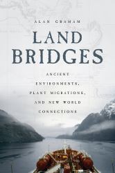 Land Bridges : Ancient Environments, Plant Migrations, and New World Connections