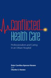 Conflicted Health Care : Professionalism and Caring in an Urban Hospital