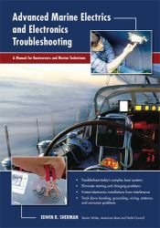 Advanced Marine Electrics and Electronics Troubleshooting : A Manual for Boatowners and Marine Technicians