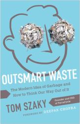 Outsmart Waste : The Modern Idea of Garbage and How to Think Our Way Out of It